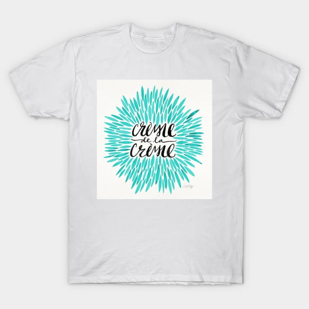 turquoise Creme De Le Creme T-Shirt by CatCoq